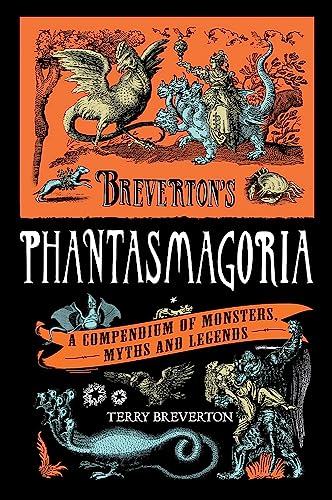 Breverton's Phantasmagoria: A Compendium of Monsters, Myths and Legends von Quercus