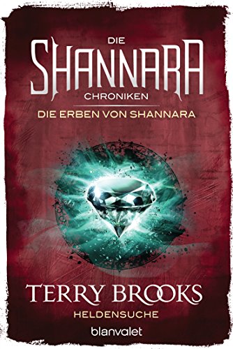 Die Shannara-Chroniken: Die Erben von Shannara 1 - Heldensuche: Roman