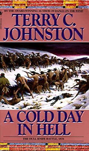 A Cold Day in Hell: The Spring Creek Encounters, the Cedar Creek Fight with Sitting Bull's Sioux, and the Dull Knife Battle, November 25, 1876 (Plainsmen, Band 11) von Johnston, Terry C.