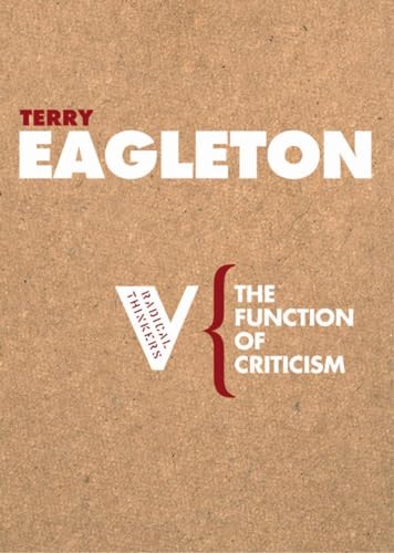 The Function of Criticism: From the Spectator to Post-Structuralism (Radical Thinkers)