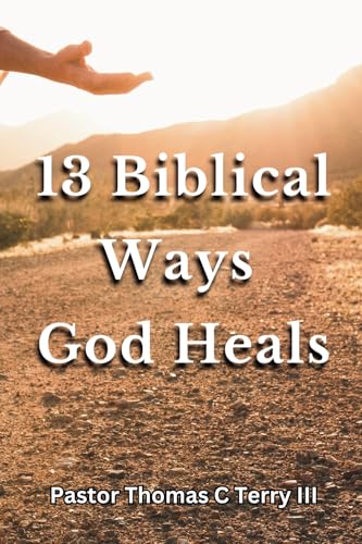 13 Biblical Ways God Heals von Primedia eLaunch LLC