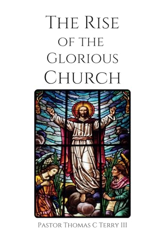 The Rise of the Glorious Church von Christian Services Network