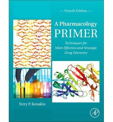 [(A Pharmacology Primer: Techniques for More Effective and Strategic Drug Discovery)] [Author: Terry Kenakin] published on (April, 2014) von Academic Press Inc