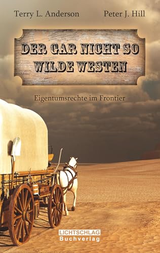 Der gar nicht so Wilde Westen: Eigentumsrechte im Frontier