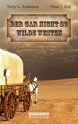 Der gar nicht so Wilde Westen: Eigentumsrechte im Frontier von Lichtschlag Medien und Werbung KG