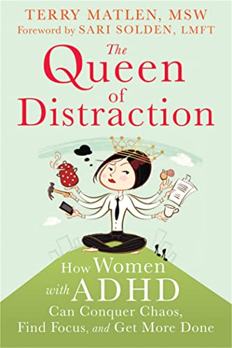 Queen of Distraction: How Women with ADHD Can Conquer Chaos, Find Focus, and Get It All Done von New Harbinger Publications