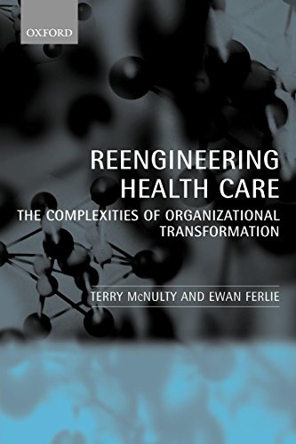 Reengineering Health Care: The Complexities of Organizational Transformation von Oxford University Press, USA