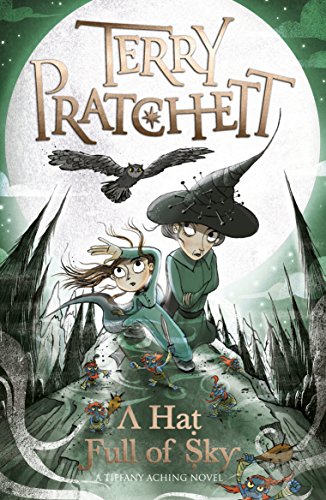 A Hat Full of Sky: A Tiffany Aching Novel (Discworld Novels, 32)