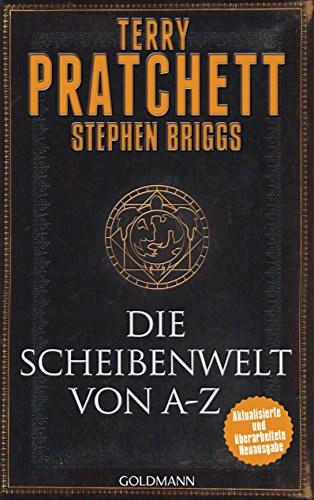 Die Scheibenwelt von A - Z: Aktualisierte und überarbeitete Neuausgabe Die Scheibenwelt von A - Z: Aktualisierte und überarbeitete Neuausgabe
