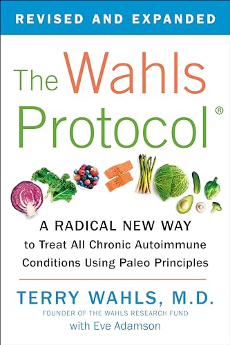 The Wahls Protocol: A Radical New Way to Treat All Chronic Autoimmune Conditions Using Paleo Principles von Avery