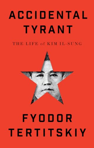 Accidental Tyrant: The Life of Kim Il-sung von C Hurst & Co Publishers Ltd