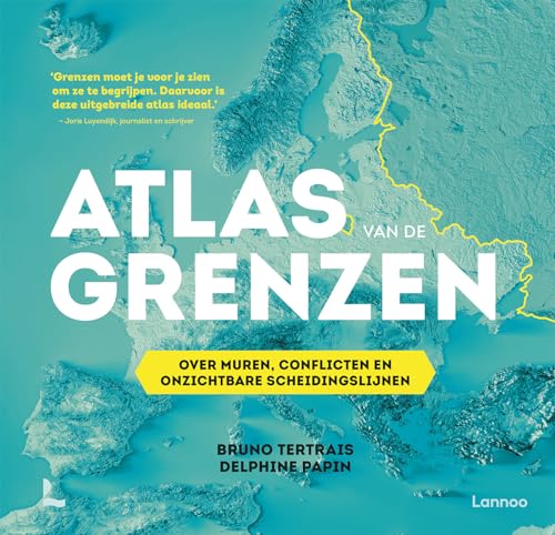 Atlas van de grenzen: over muren, conflicten en onzichtbare scheidingslijnen von Lannoo