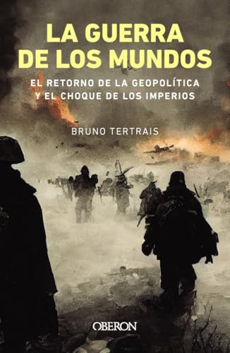 La guerra de los mundos. El retorno de la geopolítica y el choque de imperios (Libros singulares) von Oberon.