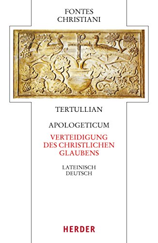 Apologeticum - Verteidigung des christlichen Glaubens: Lateinisch - Deutsch (62) (Fontes Christiani 4. Folge, Band 62)
