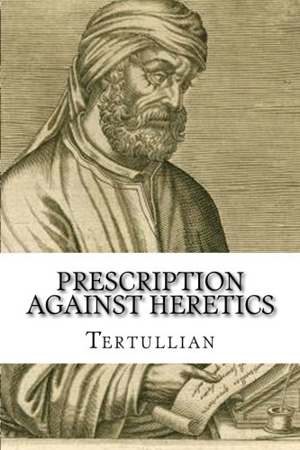 Prescription Against Heretics Prescription Against Heretics von Beloved Publishing LLC