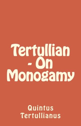 Tertullian - On Monogamy von CreateSpace Independent Publishing Platform