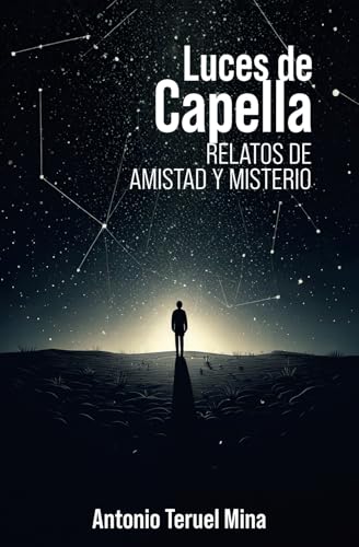 LUCES DE CAPELLA: RELATOS DE AMISTAD Y MISTERIO von Independently published