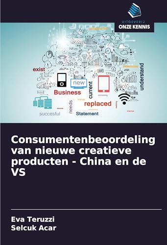 Consumentenbeoordeling van nieuwe creatieve producten - China en de VS von Uitgeverij Onze Kennis