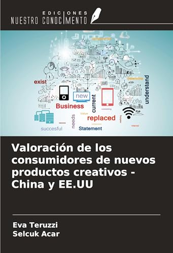 Valoración de los consumidores de nuevos productos creativos - China y EE.UU von Ediciones Nuestro Conocimiento