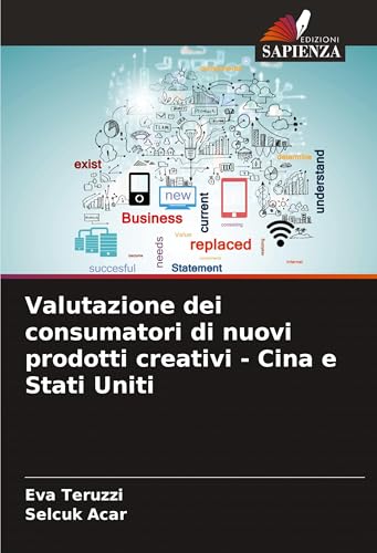 Valutazione dei consumatori di nuovi prodotti creativi - Cina e Stati Uniti von Edizioni Sapienza