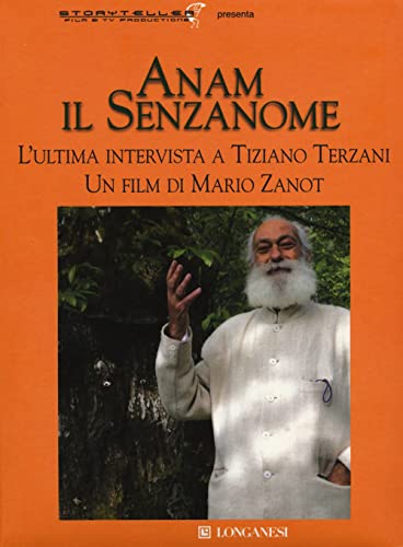 Anam il senzanome. L'ultima intervista a Tiziano Terzani. DVD. Con libro von Longanesi