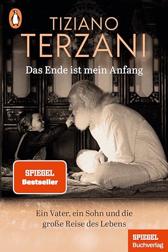 Das Ende ist mein Anfang: Ein Vater, ein Sohn und die große Reise des Lebens - Ein SPIEGEL-Buch - Erweiterte Neuausgabe: Mit neuem Nachwort des Sohnes Folco Terzani Das Ende ist mein Anfang: Ein Vater, ein Sohn und die große Reise des Lebens - Ein SPIEGEL-Buch - Erweiterte Neuausgabe: Mit neuem Nachwort des Sohnes Folco Terzani