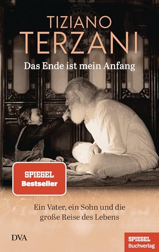 Das Ende ist mein Anfang: Ein Vater, ein Sohn und die große Reise des Lebens - Ein SPIEGEL-Buch von DVA Dt.Verlags-Anstalt