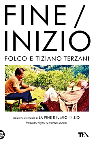 Fine/Inizio. Edizione essenziale di «La fine è il mio inizio» (Opere di Tiziano Terzani)