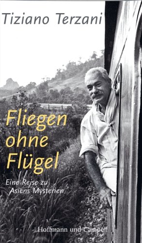 Fliegen ohne Flügel. Eine Reise zu Asiens Mysterien Fliegen ohne Flügel. Eine Reise zu Asiens Mysterien