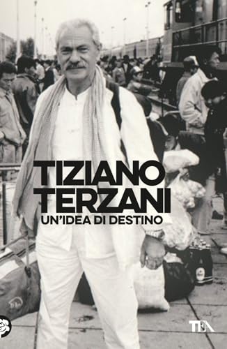 Un'idea di destino (Opere di Tiziano Terzani) von TEA