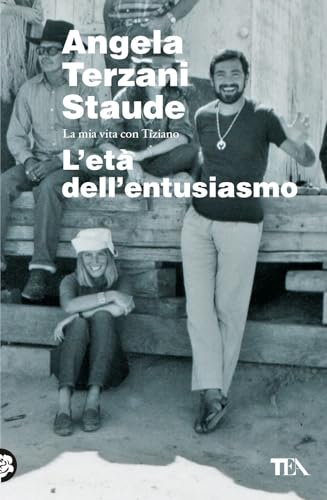 L'età dell'entusiasmo. La mia vita con Tiziano (Saggi best seller) von TEA