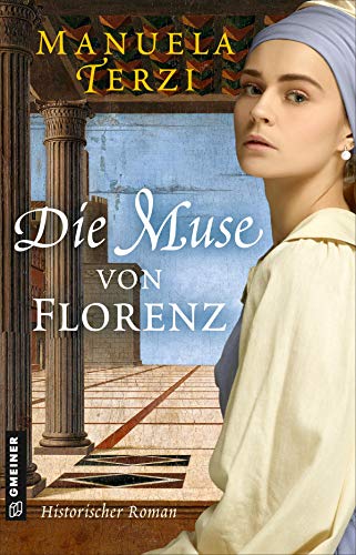 Die Muse von Florenz: Historischer Roman (Historische Romane im GMEINER-Verlag) von Gmeiner Verlag