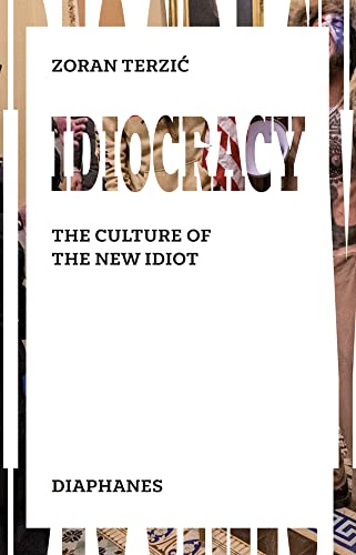 Idiocracy: The Culture of the New Idiot von Diaphanes