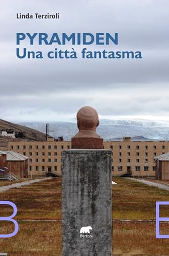 Pyramiden, una città fantasma (Narrativa) von Bertoni