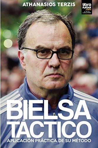 BIELSA TÁCTICO: APLICACIÓN PRÁCTICA DE SU MÉTODO (Marcelo Bielsa, Band 1)