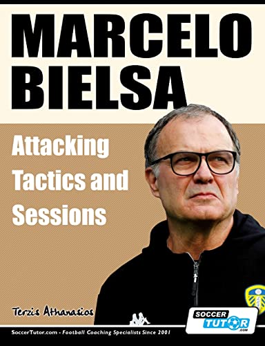 Marcelo Bielsa - Attacking Tactics and Sessions von SoccerTutor.com Ltd.