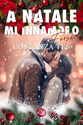 A Natale Mi Innamoro: (Forse) - (Muse Romance - PubMe) (PubMe Romance) von PubMe