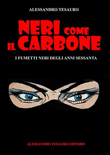 Neri come il carbone. I fumetti neri degli anni Sessanta. Ediz. illustrata von I LIBRI DI ALESSANDRO TESAURO