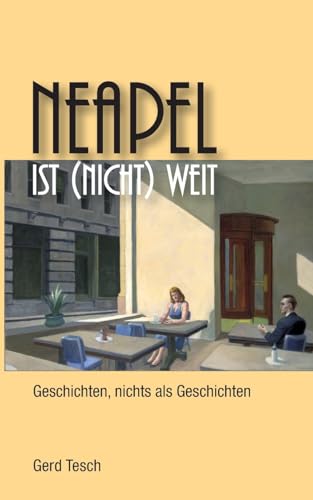 Neapel ist (nicht) weit: Geschichten, nichts als Geschichten