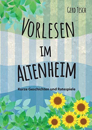 Vorlesen im Altenheim: Kurze Geschichten und Ratespiele Vorlesen im Altenheim: Kurze Geschichten und Ratespiele