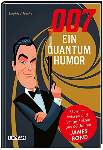 007 – Ein Quantum Humor: Skurriles Wissen und lustige Fakten aus 60 Jahren James Bond | Ein Bond-Buch für Fans