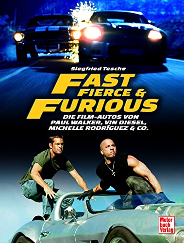 Fast, Fierce & Furious: Die Film-Autos von Paul Walker, Vin Diesel, Michelle Rodríguez & Co.