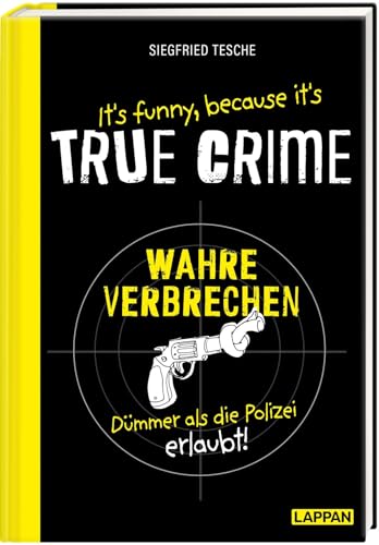 It's funny because it's TRUE CRIME – Wahre Verbrechen, dümmer als die Polizei erlaubt: Die dümmsten wahren Verbrechen und skurrilsten Gesetze | Zeit ... Ein witziges Buch für alle True Crime-Fans It's funny because it's TRUE CRIME – Wahre Verbrechen, dümmer als die Polizei erlaubt: Die dümmsten wahren Verbrechen und skurrilsten Gesetze | Zeit ... Ein witziges Buch für alle True Crime-Fans