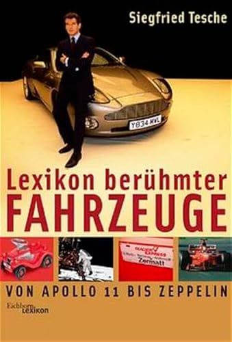 Lexikon berühmter Fahrzeuge: Von Apollo 11 bis Zeppelin