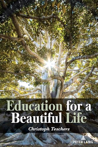 Education for a Beautiful Life (Complicated Conversation, Band 63) von Peter Lang
