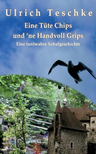 Eine Tüte Chips und 'ne Handvoll Grips: Eine (un)wahre Schulgeschichte - Ein Gesellschaftsroman über Mobbing und Veränderung von BoD – Books on Demand