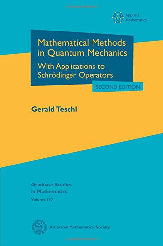 Mathematical Methods in Quantum Mechanics: With Applications to Schrodinger Operators (Graduate Studies in Mathematics, 157, Band 157)