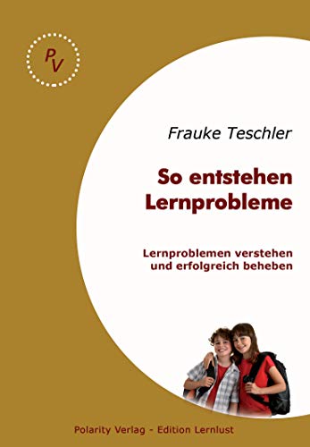 So entstehen Lernprobleme: Diagnosen sind gut - verstehen noch besser: Lernprobleme verstehen und erfolgreich beheben So entstehen Lernprobleme: Diagnosen sind gut - verstehen noch besser: Lernprobleme verstehen und erfolgreich beheben