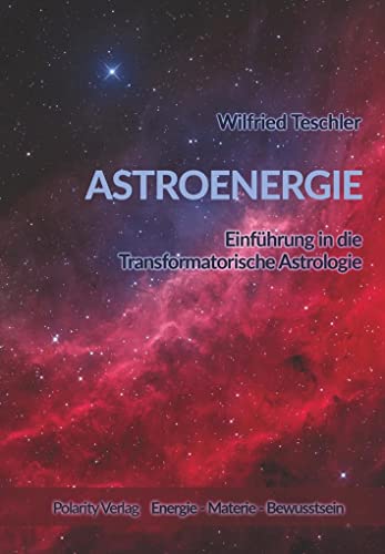Astroenergie: Einführung in die Transformatorische Astrologie