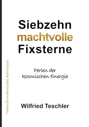 Siebzehn machtvolle Fixsterne: Perlen der kosmischen Energie